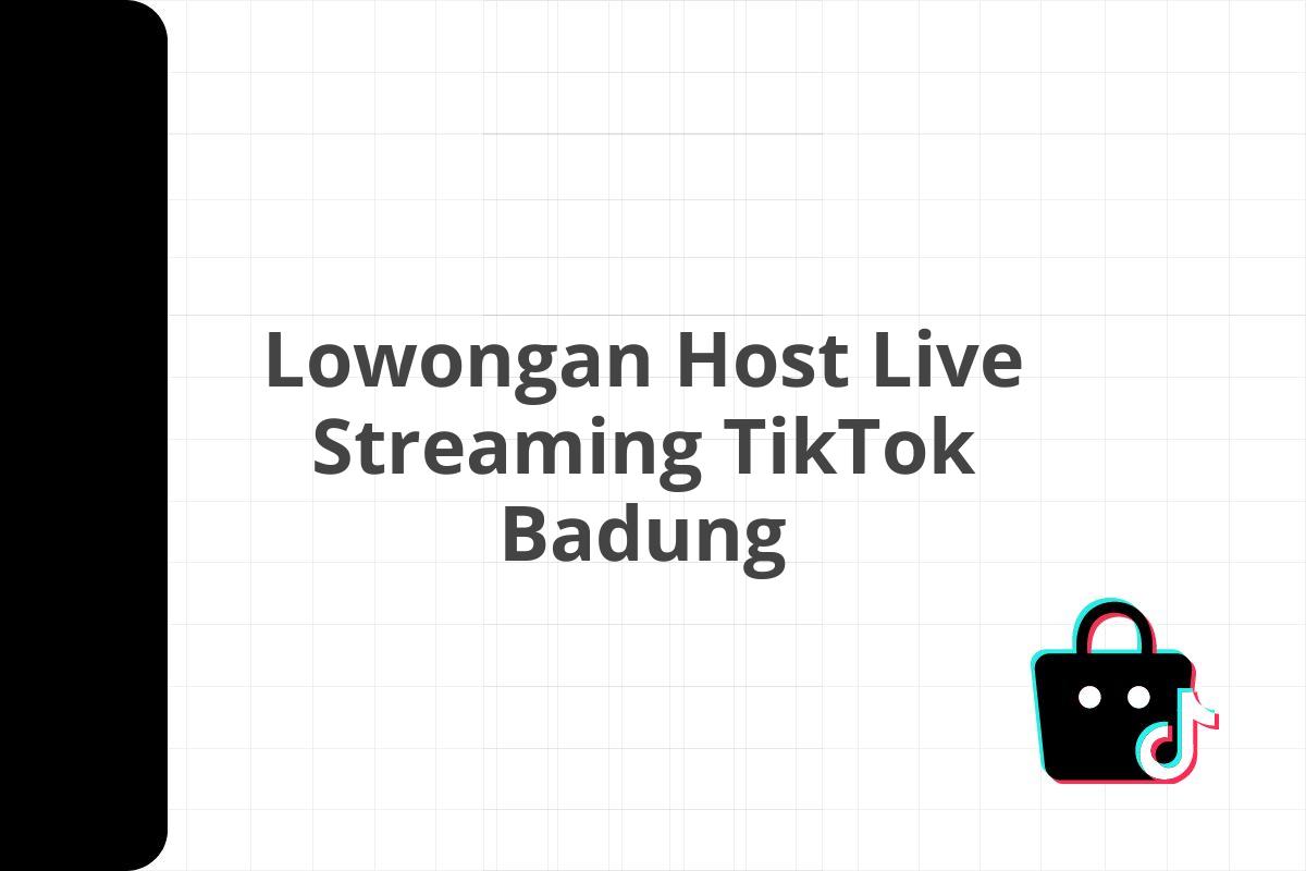 Lowongan Host Live Streaming TikTok Badung