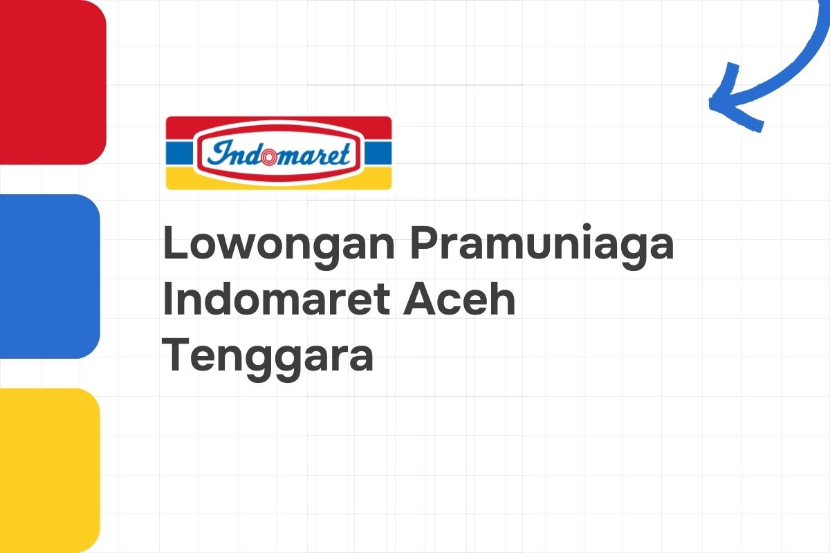 Lowongan Pramuniaga Indomaret Aceh Tenggara