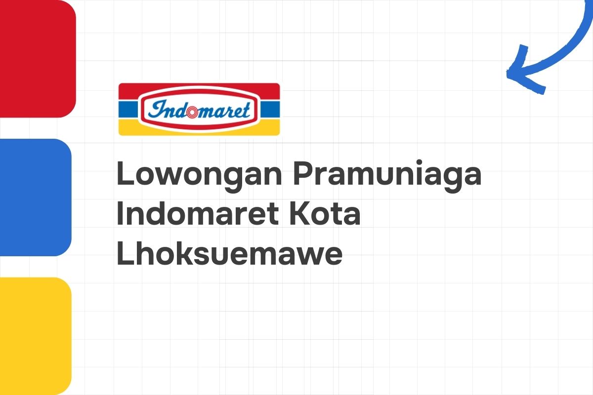 Lowongan Pramuniaga Indomaret Kota Lhoksuemawe