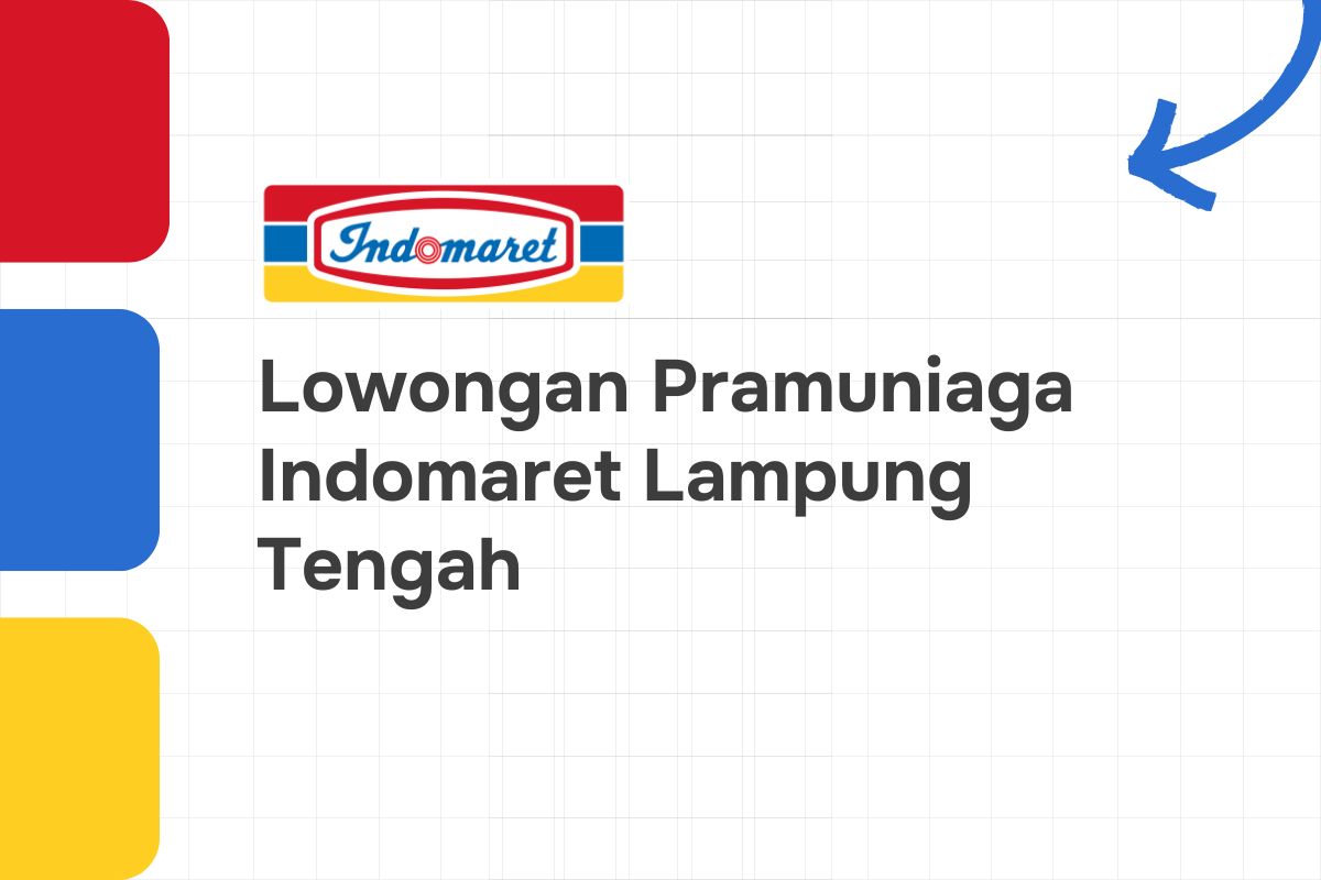 Lowongan Pramuniaga Indomaret Lampung Tengah