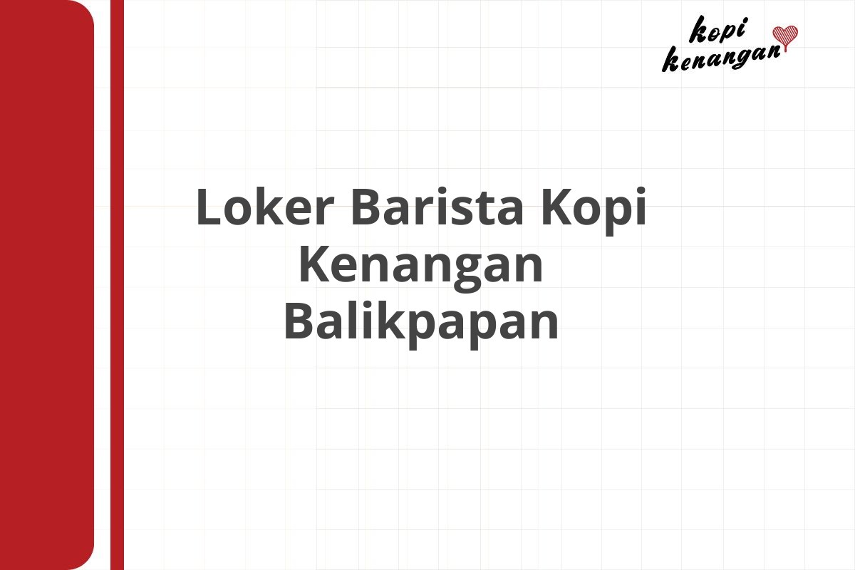 Loker Barista Kopi Kenangan Balikpapan