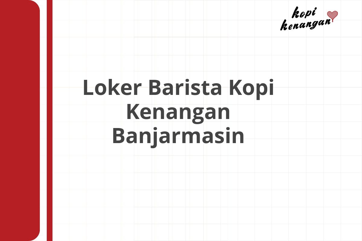 Loker Barista Kopi Kenangan Banjar