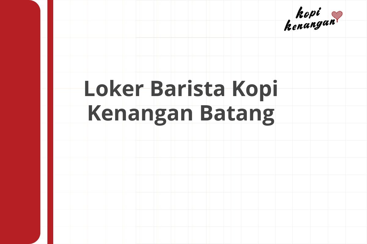 Loker Barista Kopi Kenangan Batang