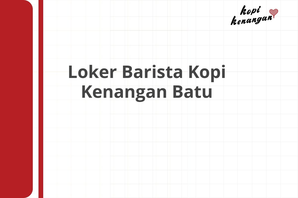 Loker Barista Kopi Kenangan Batu