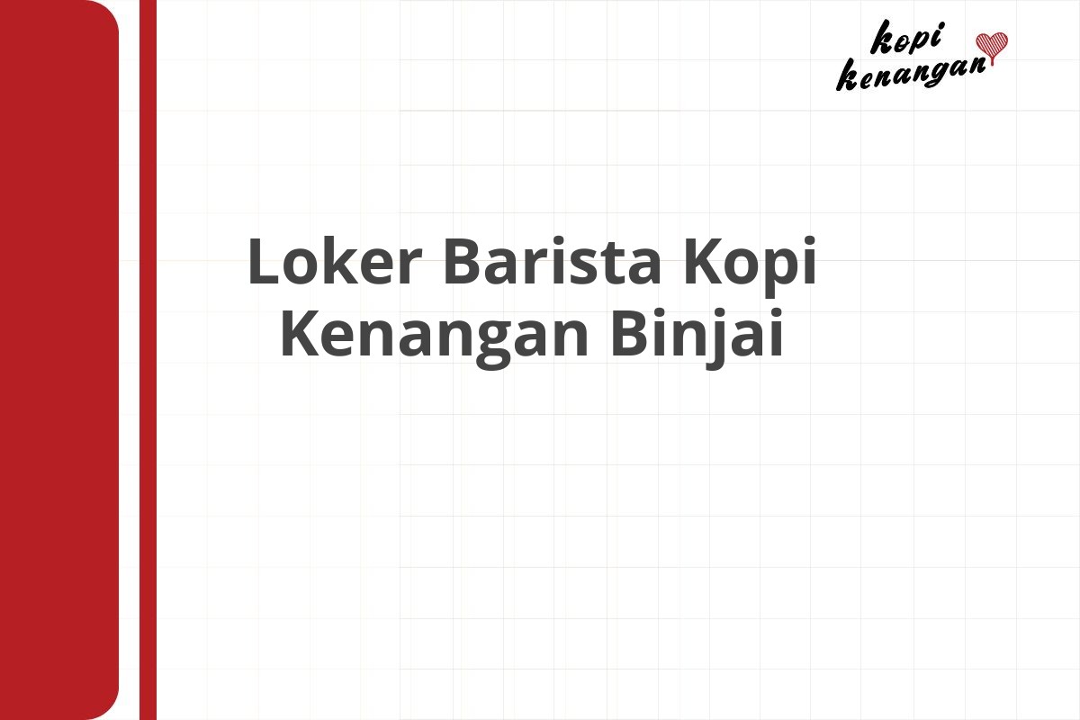 Loker Barista Kopi Kenangan Binjai