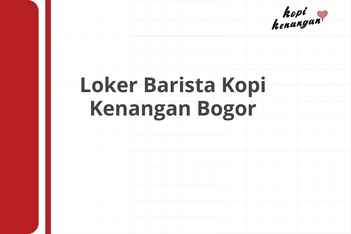 Loker Barista Kopi Kenangan Bogor