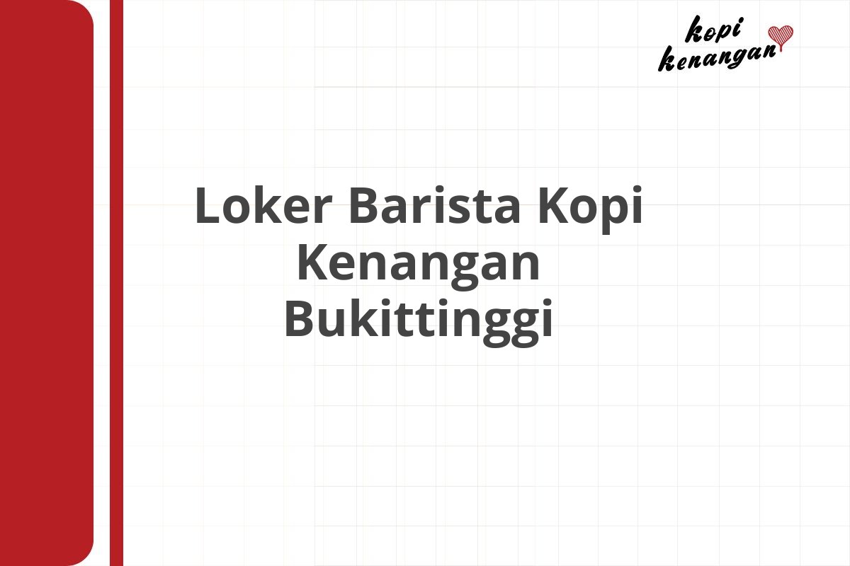 Loker Barista Kopi Kenangan Bukittinggi