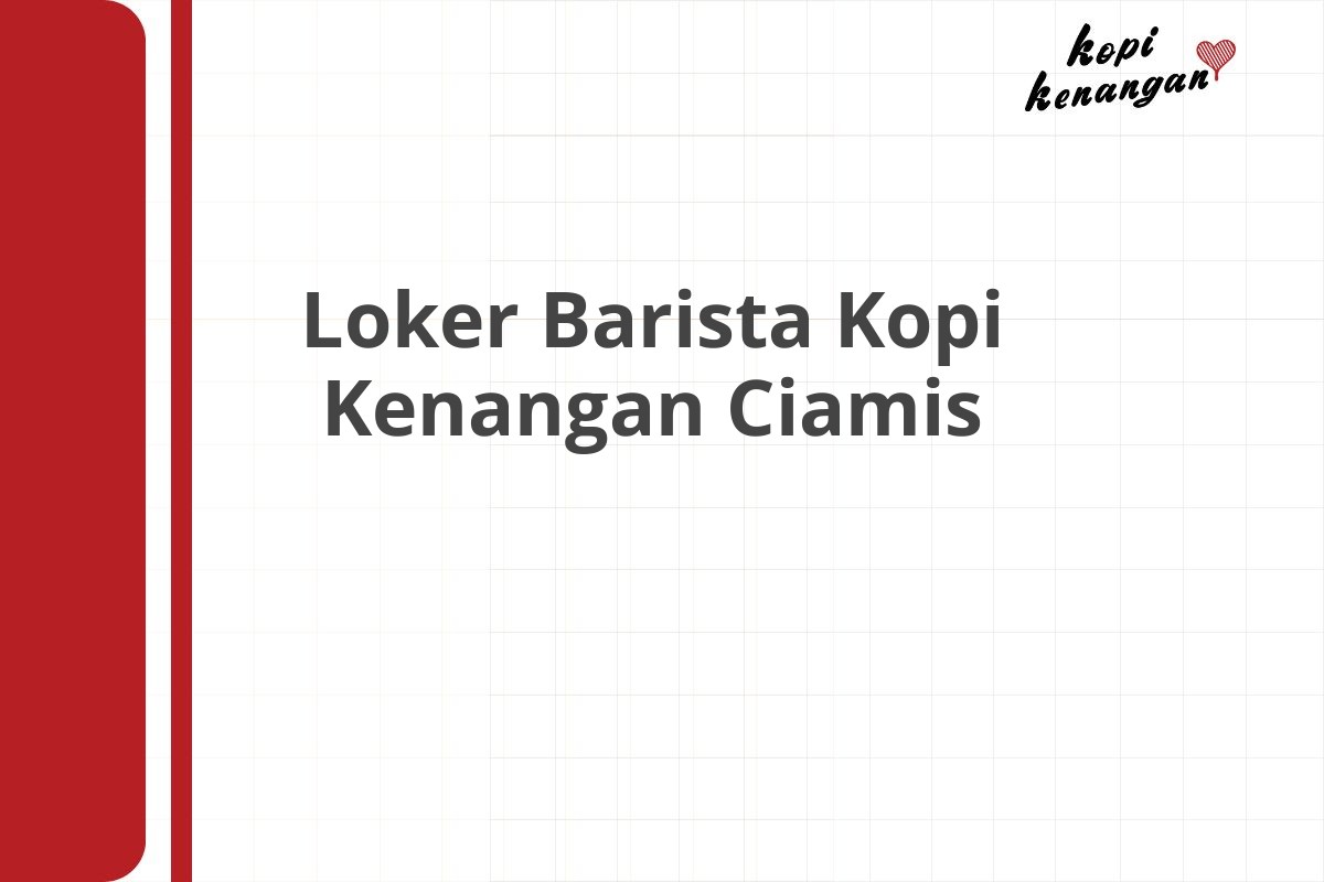 Loker Barista Kopi Kenangan Ciamis