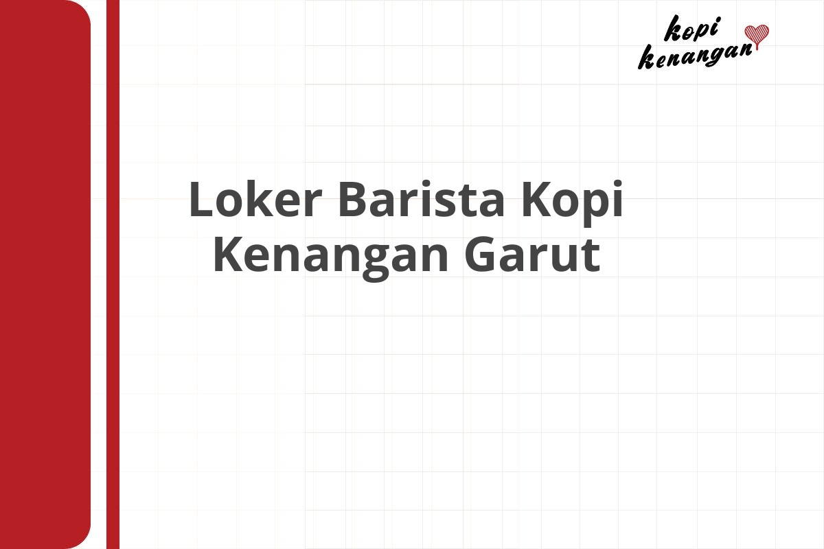 Loker Barista Kopi Kenangan Garut