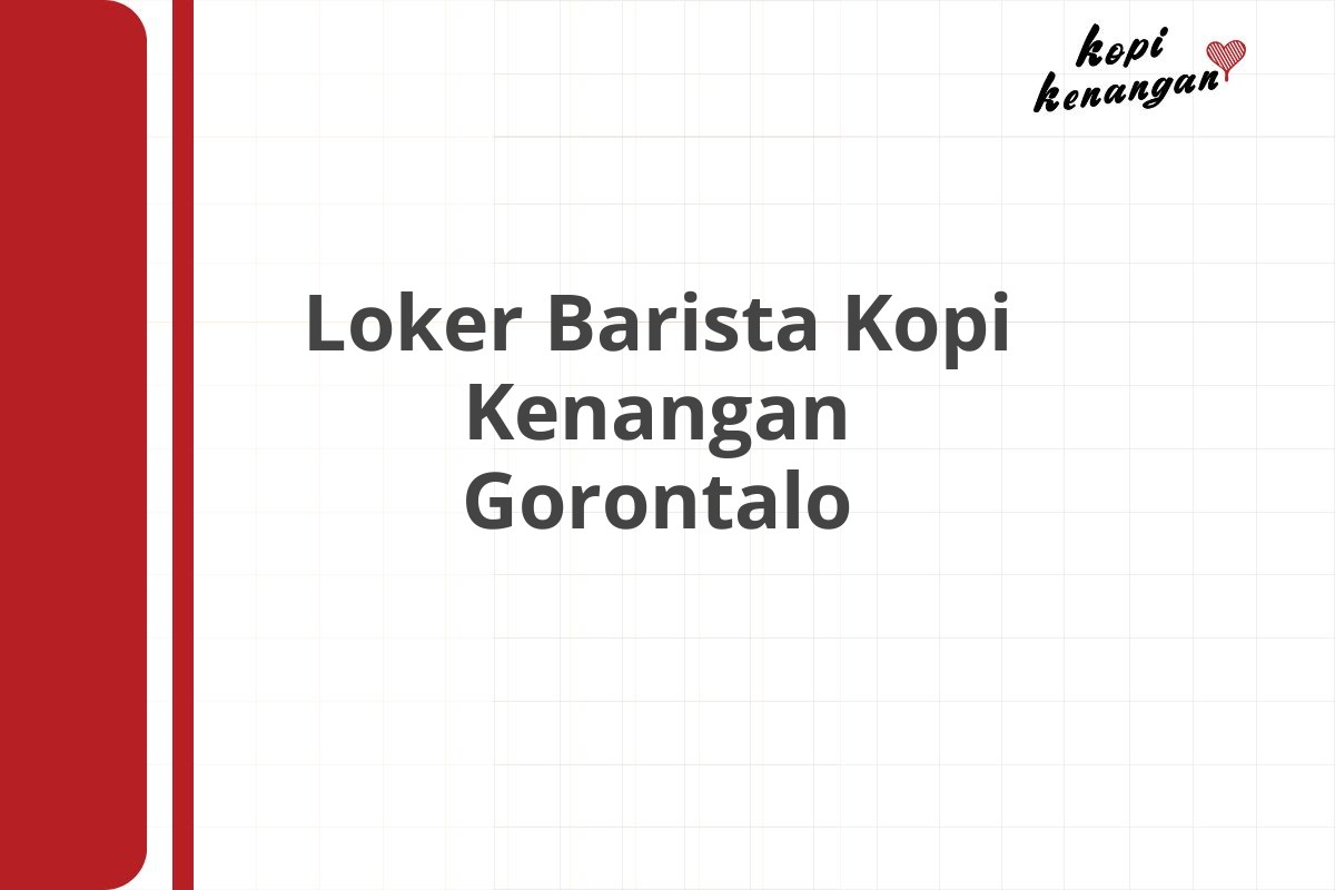 Loker Barista Kopi Kenangan Gorontalo