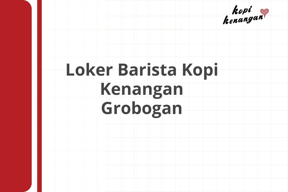 Loker Barista Kopi Kenangan Grobogan