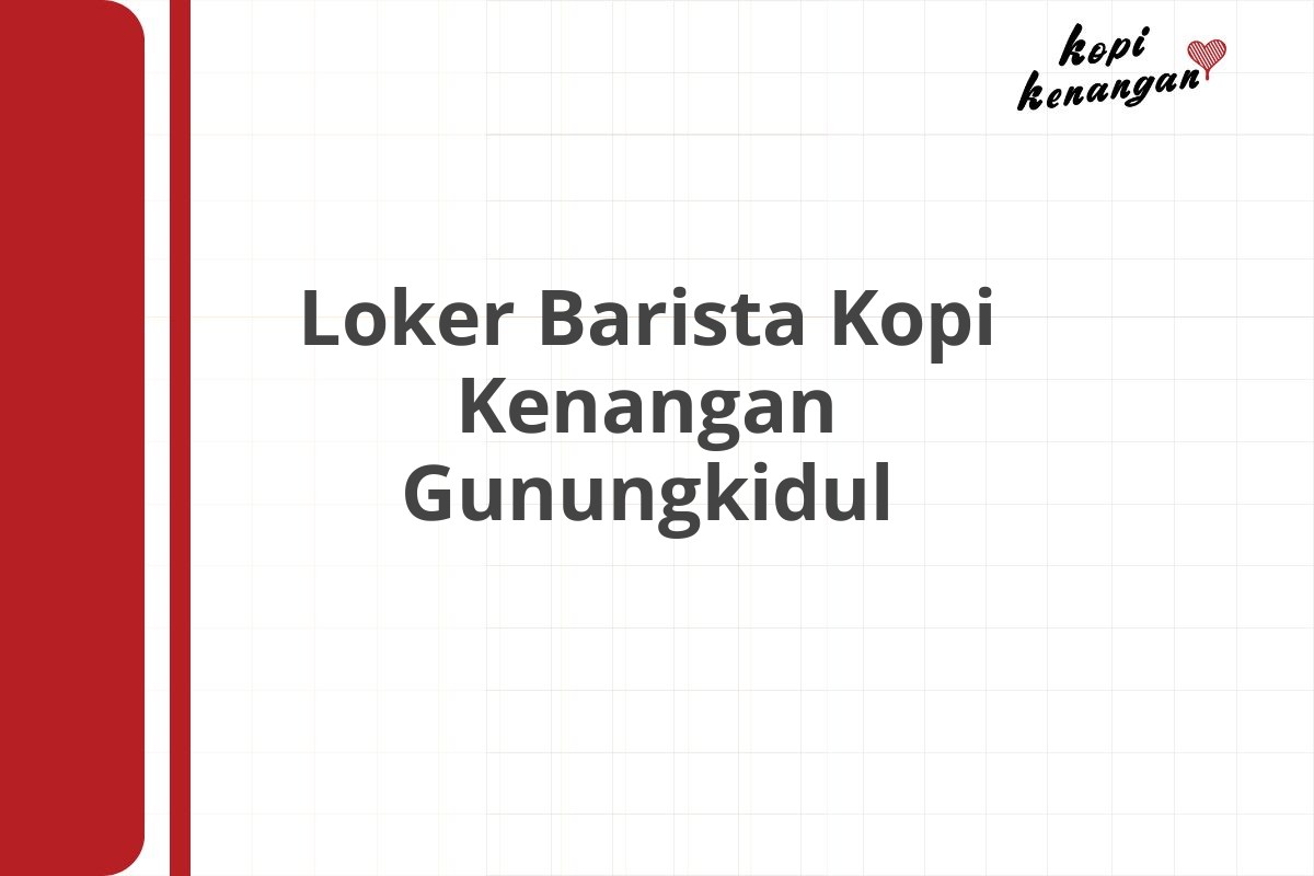 Loker Barista Kopi Kenangan Gunungkidul