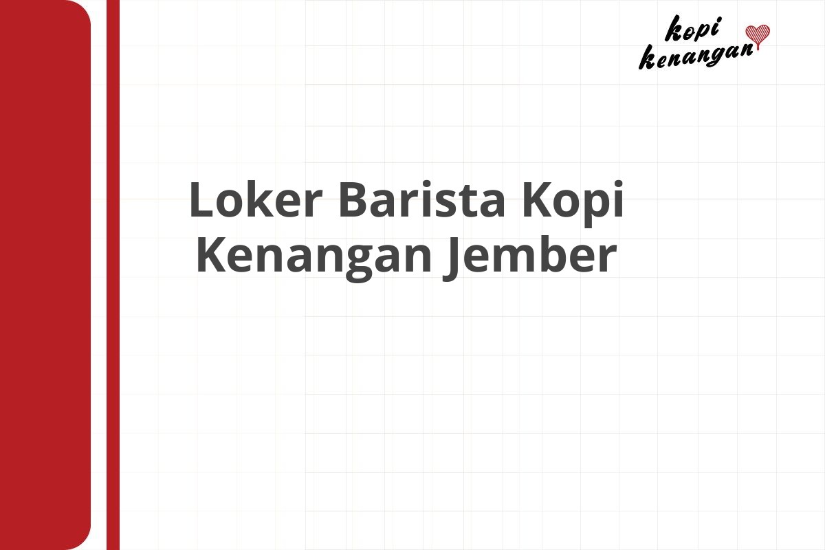 Loker Barista Kopi Kenangan Jember