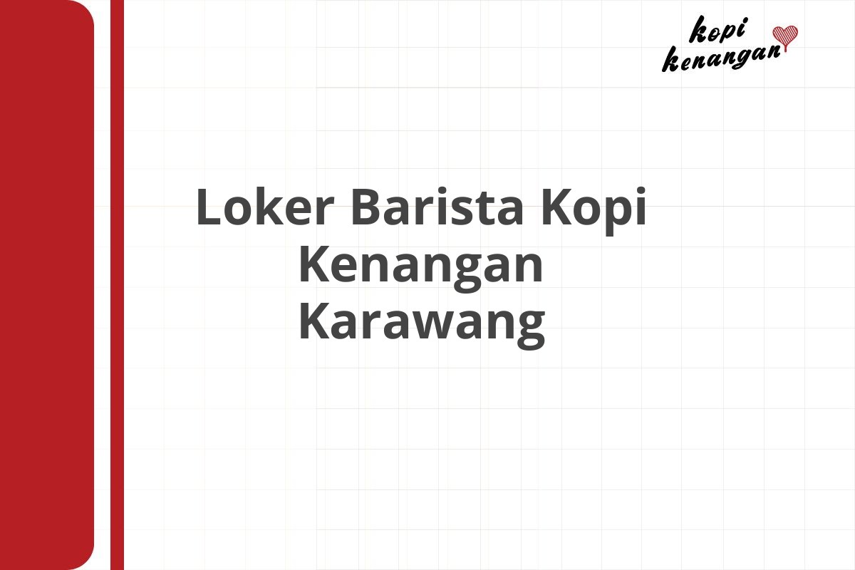 Loker Barista Kopi Kenangan Karawang