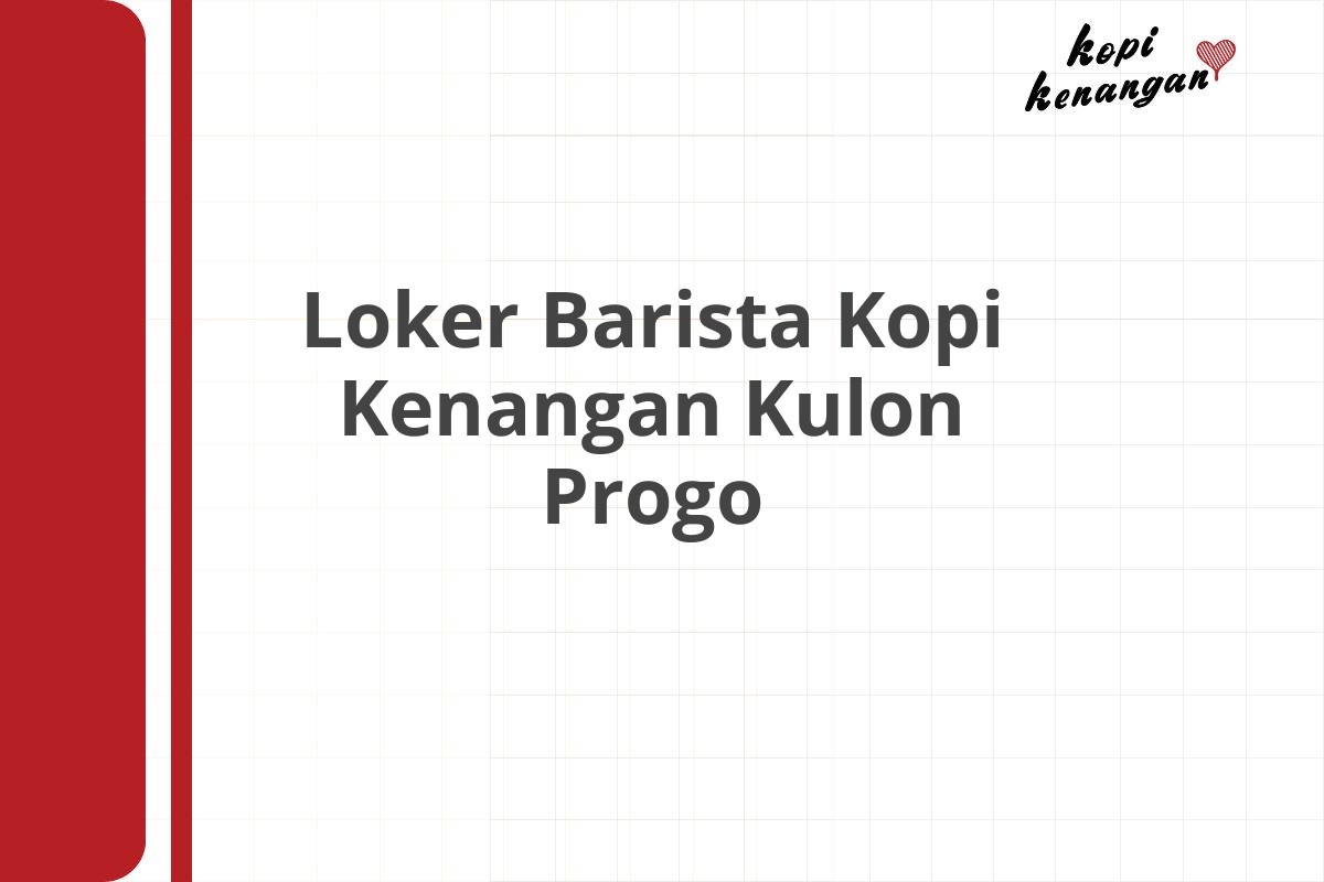 Loker Barista Kopi Kenangan Kulon Progo