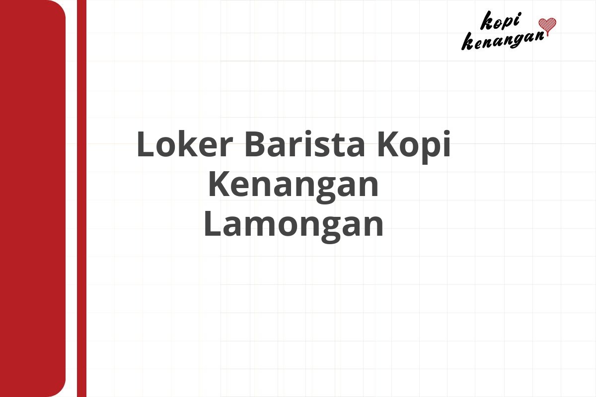 Loker Barista Kopi Kenangan Lamongan