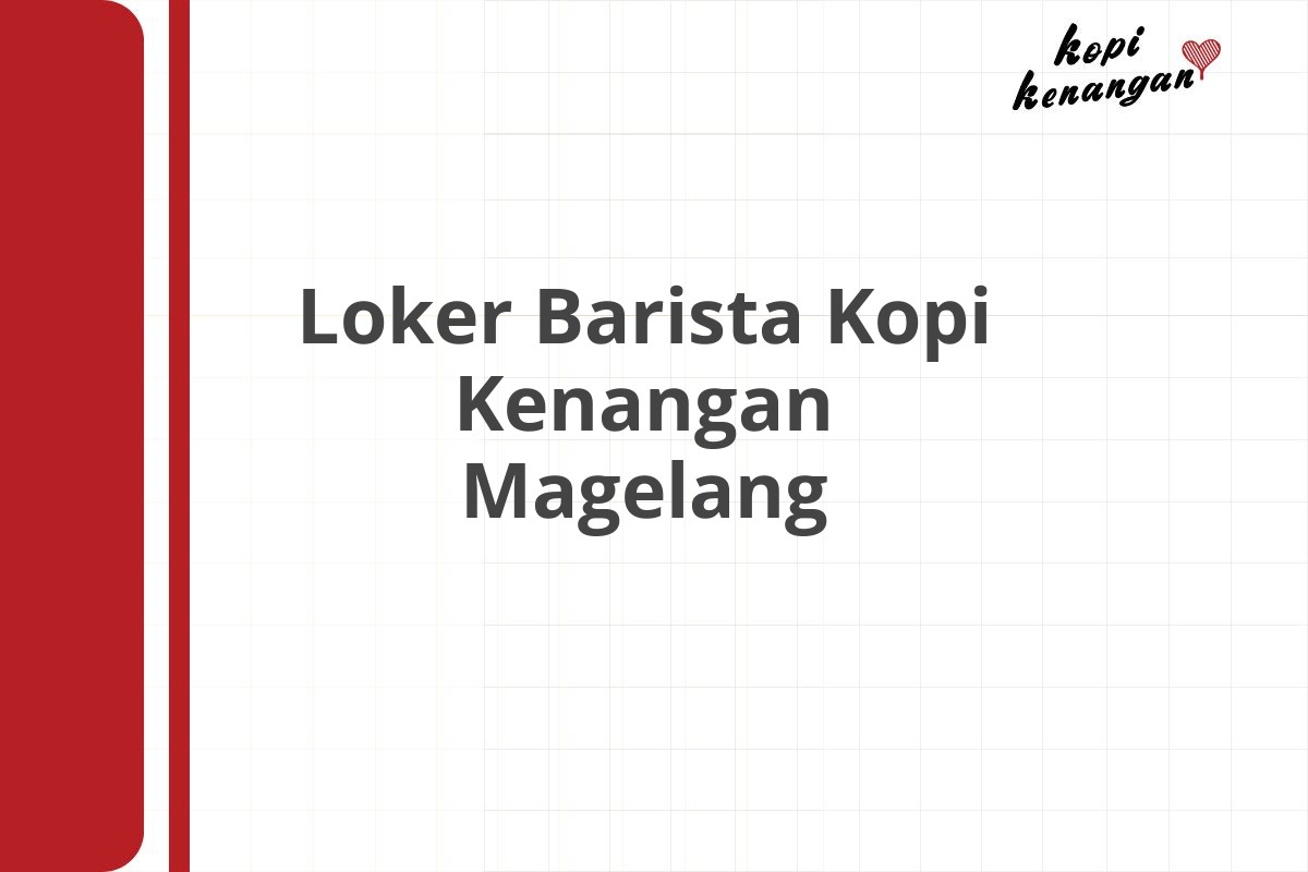 Loker Barista Kopi Kenangan Magelang