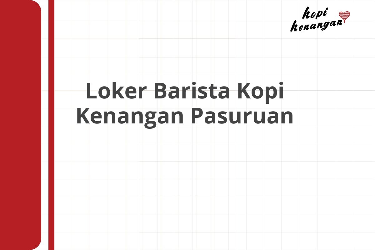 Loker Barista Kopi Kenangan Pasuruan