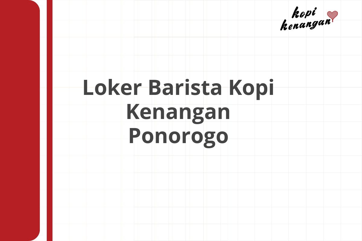 Loker Barista Kopi Kenangan Ponorogo