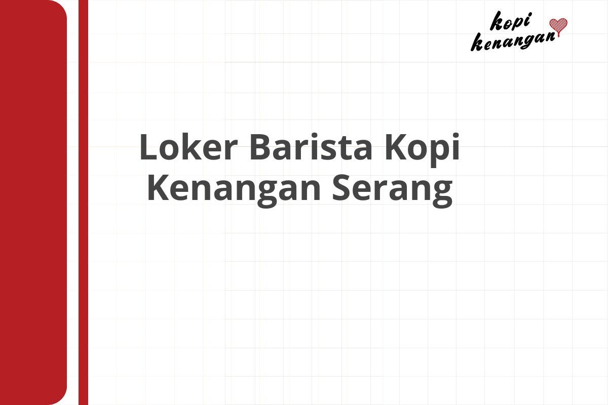 Loker Barista Kopi Kenangan Serang