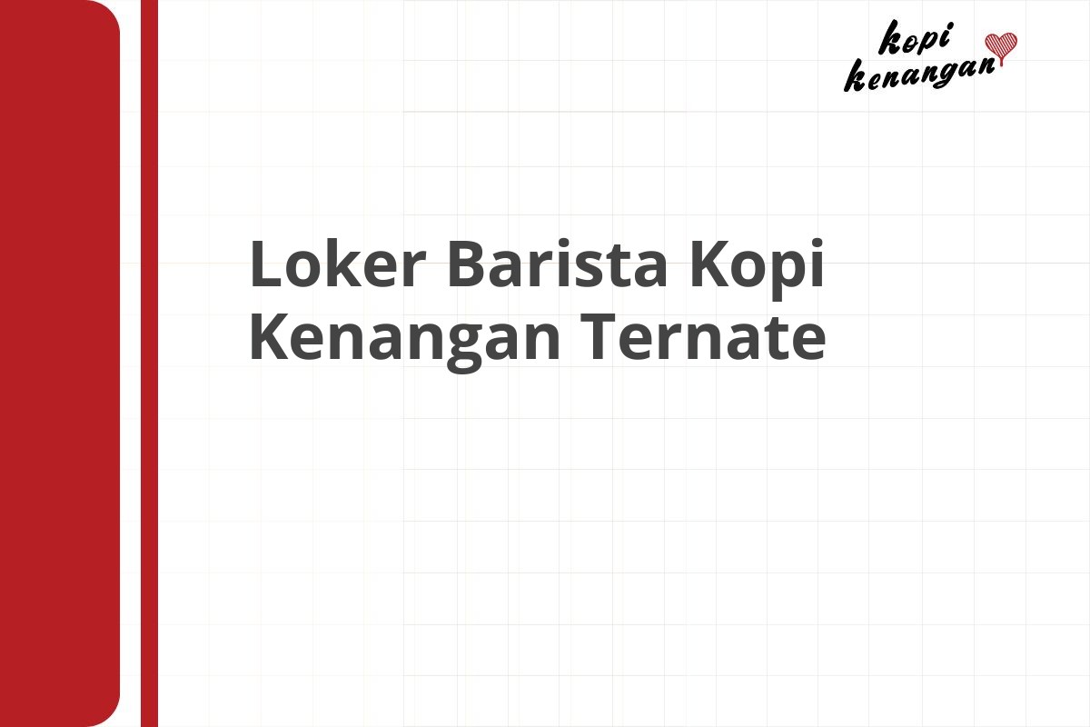 Loker Barista Kopi Kenangan Ternate