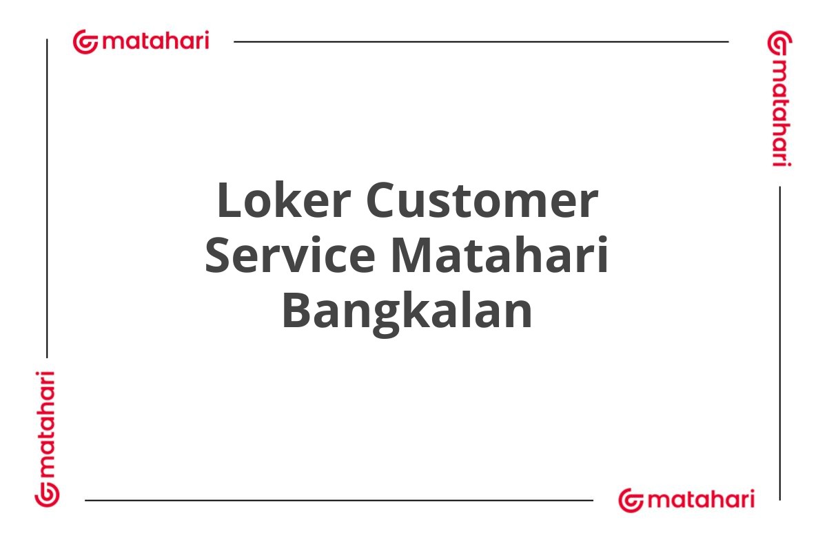 Loker Customer Service Matahari Bangkalan