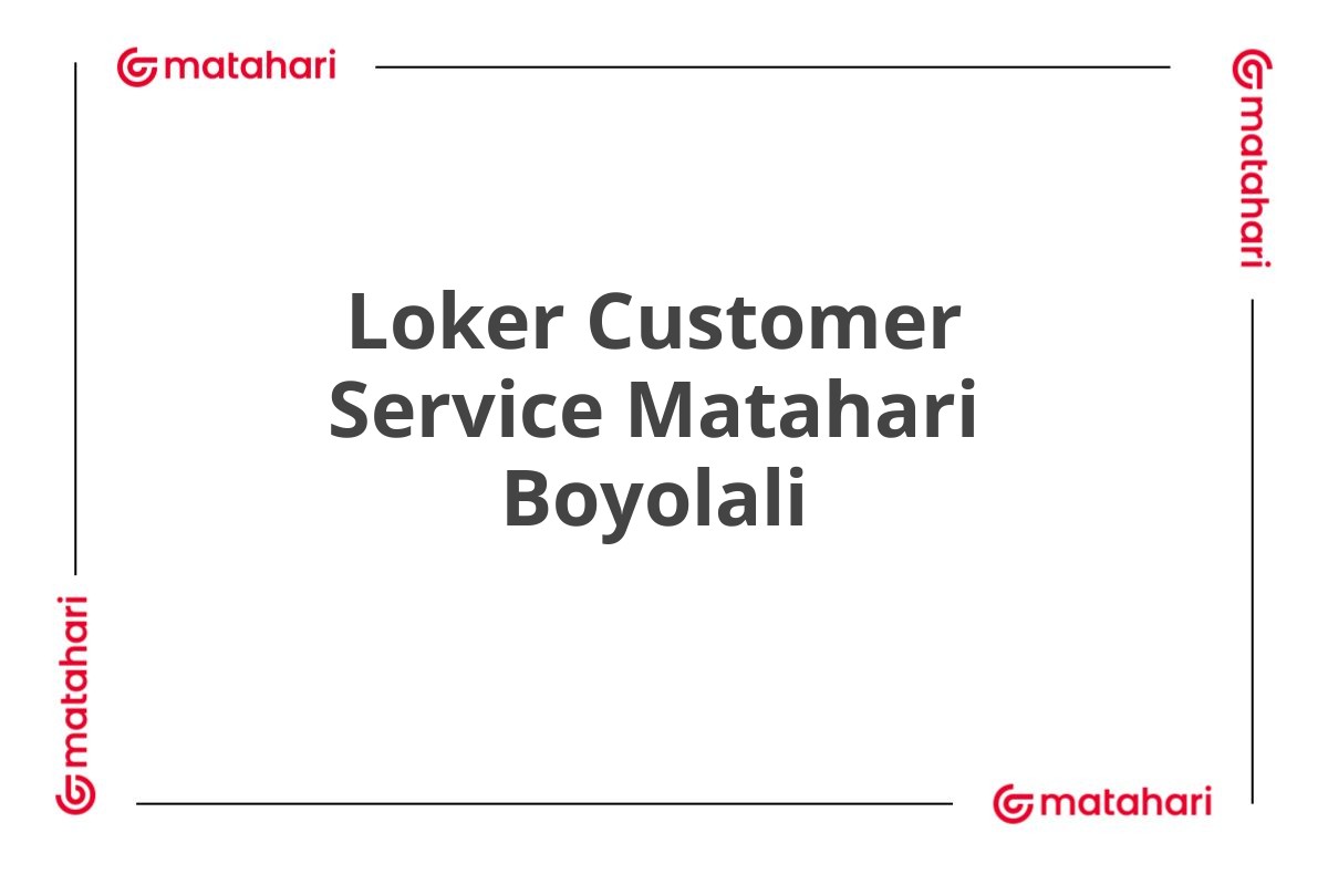 Loker Customer Service Matahari Boyolali