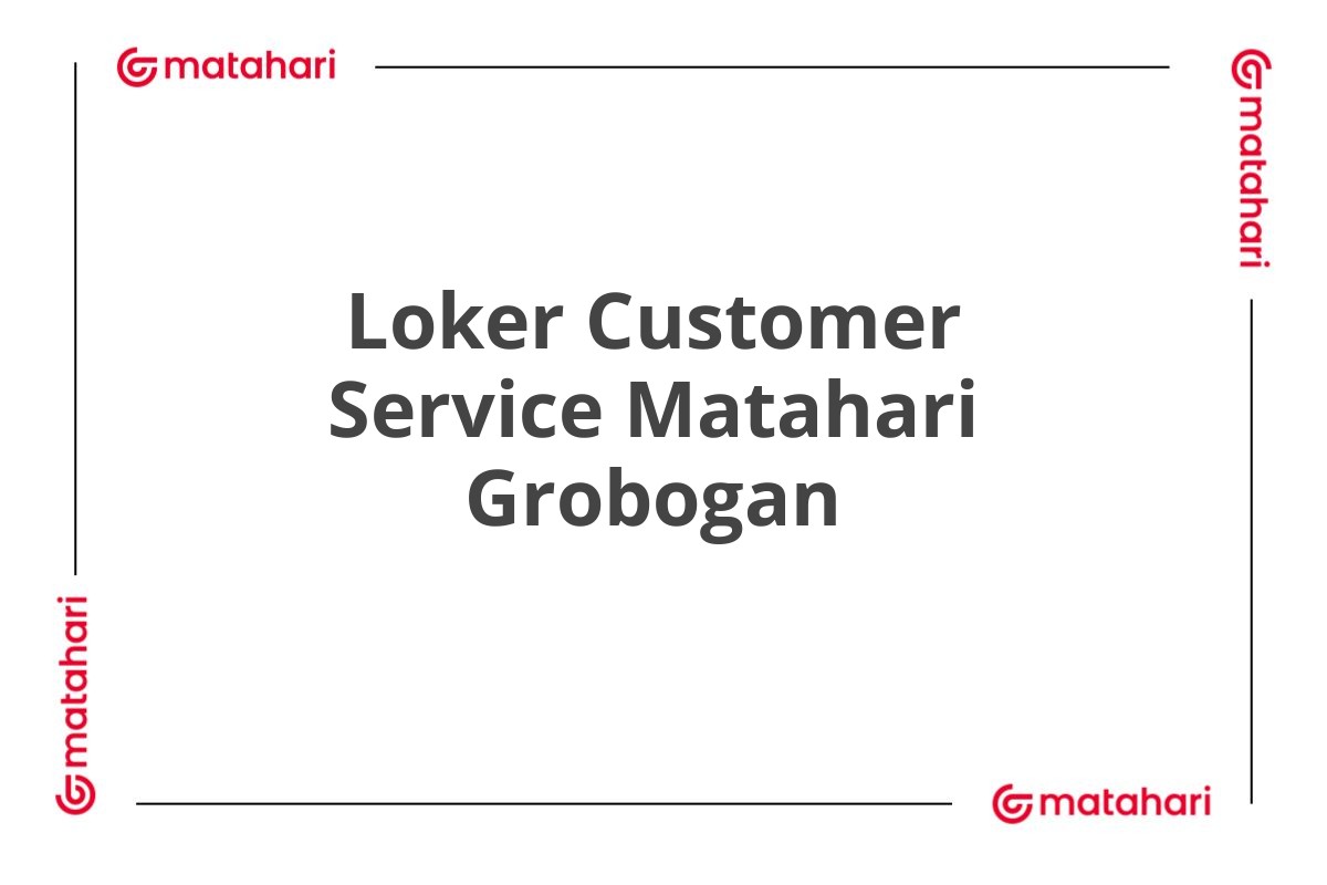 Loker Customer Service Matahari Grobogan