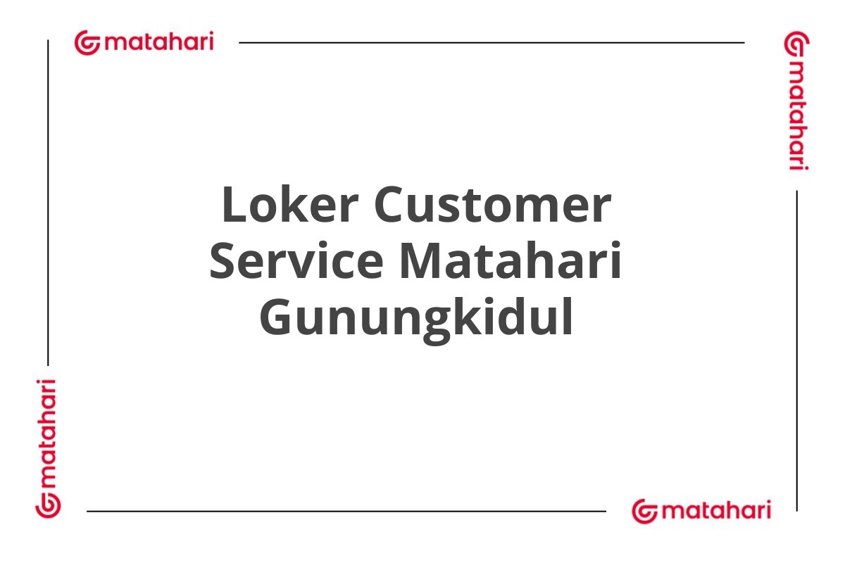 Loker Customer Service Matahari Gunungkidul