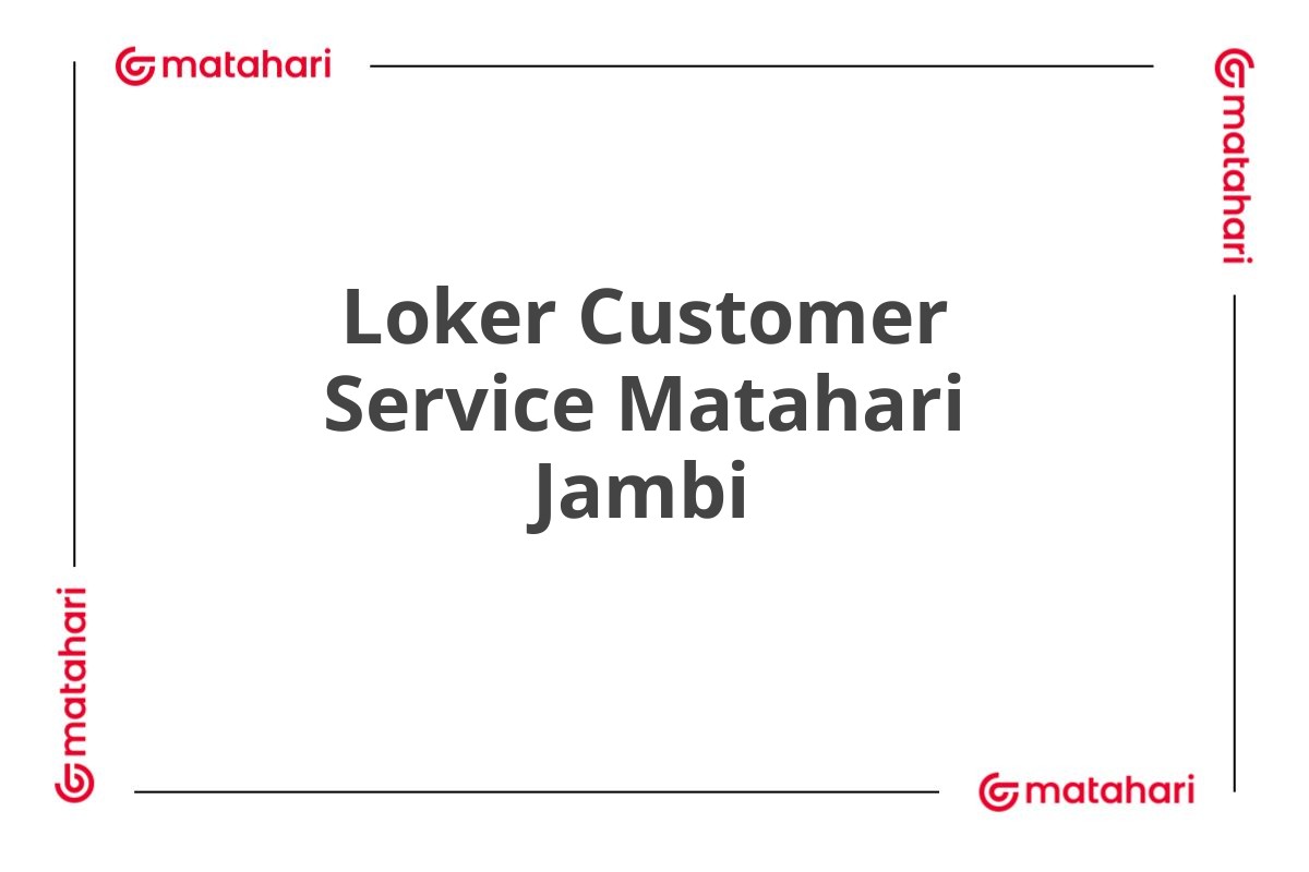 Loker Customer Service Matahari Jambi