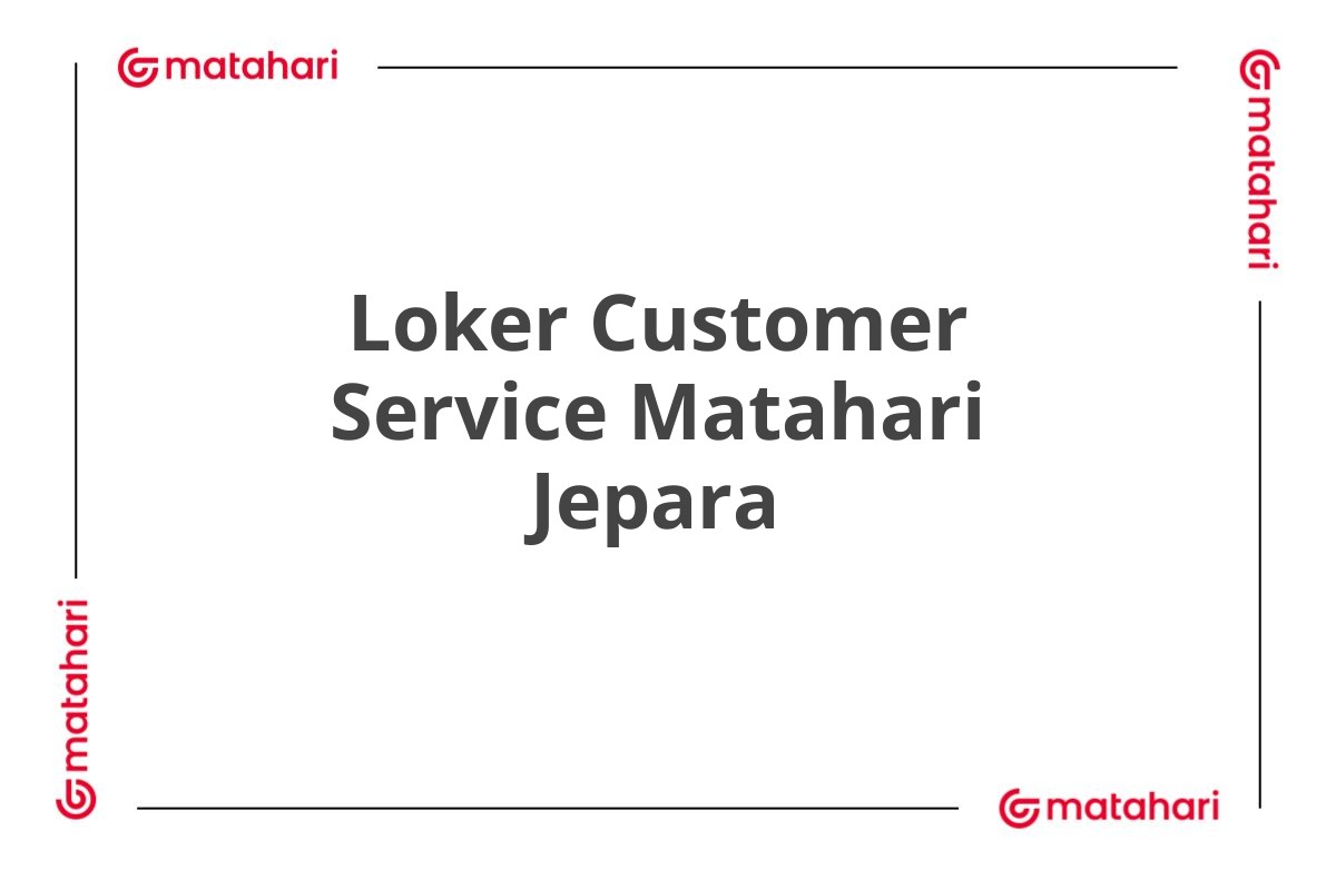 Loker Customer Service Matahari Jepara