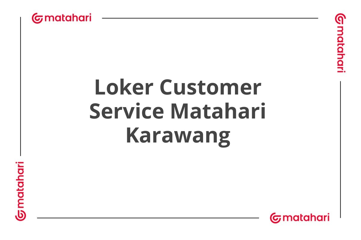 Loker Customer Service Matahari Karawang