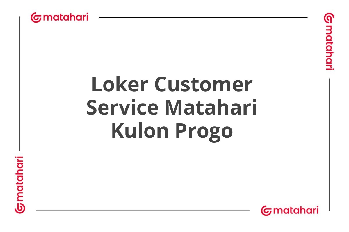 Loker Customer Service Matahari Kulon Progo