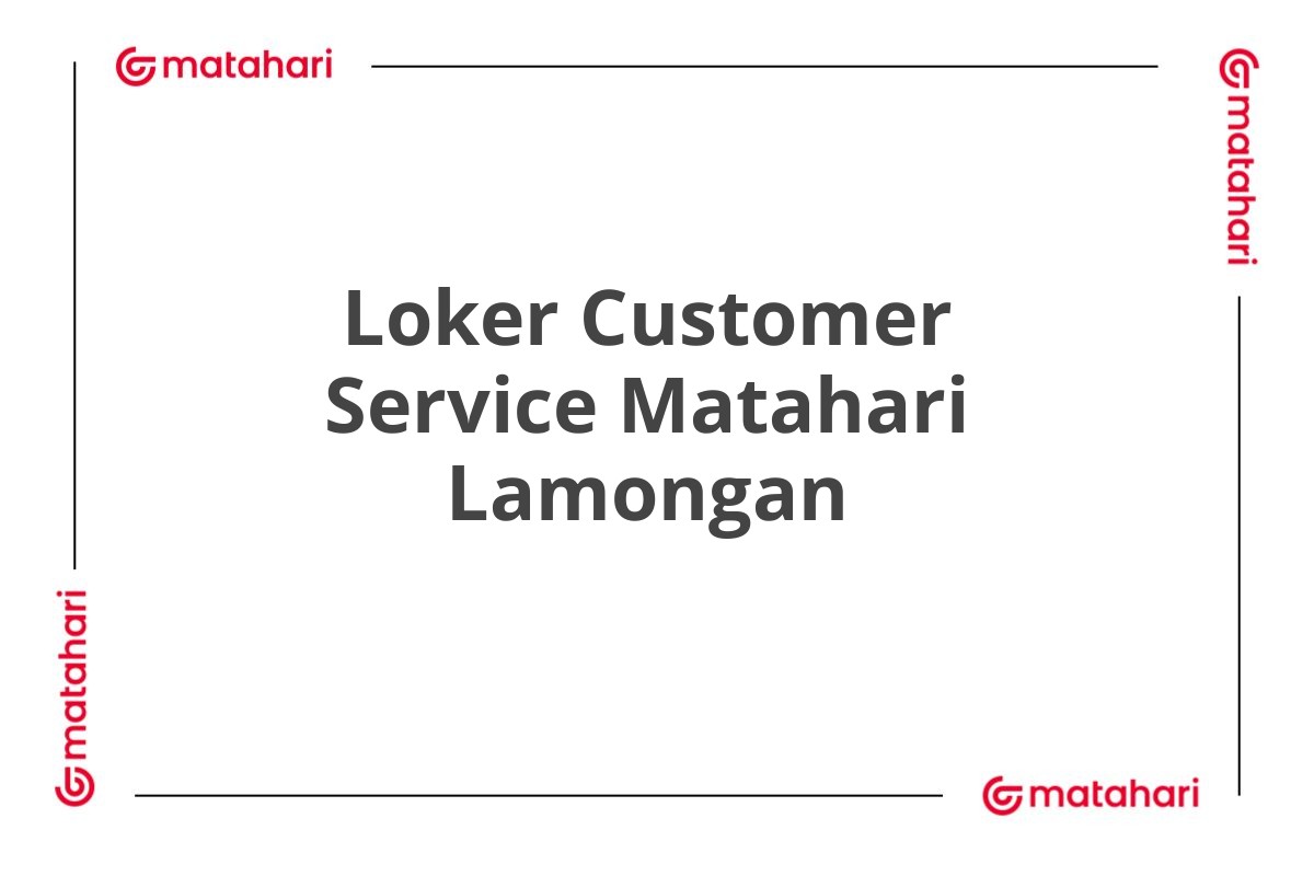 Loker Customer Service Matahari Lamongan