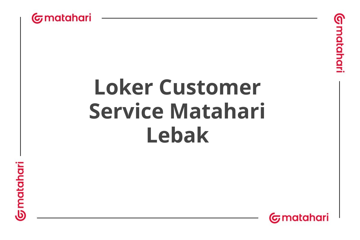 Loker Customer Service Matahari Lebak