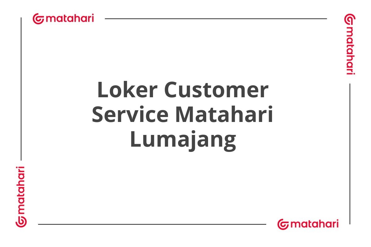 Loker Customer Service Matahari Lumajang