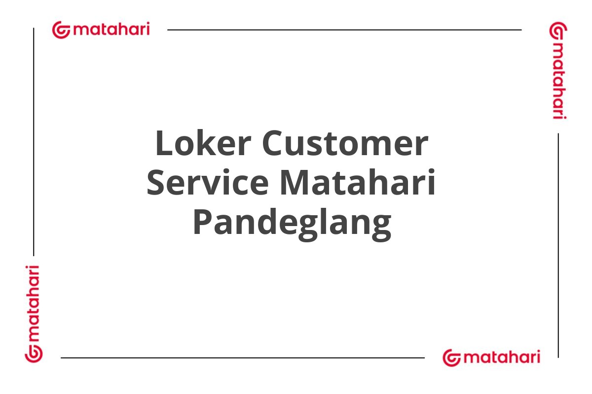 Loker Customer Service Matahari Pandeglang