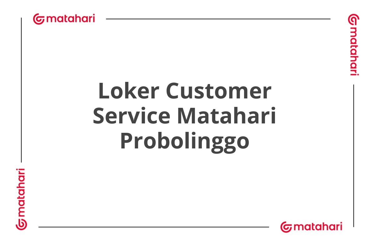 Loker Customer Service Matahari Probolinggo