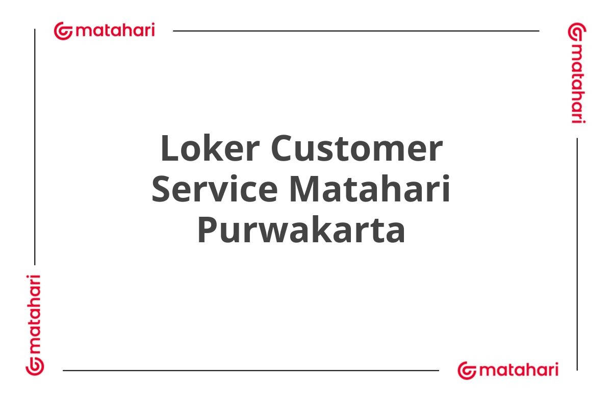 Loker Customer Service Matahari Purwakarta