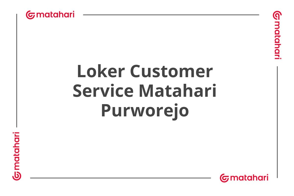 Loker Customer Service Matahari Purworejo