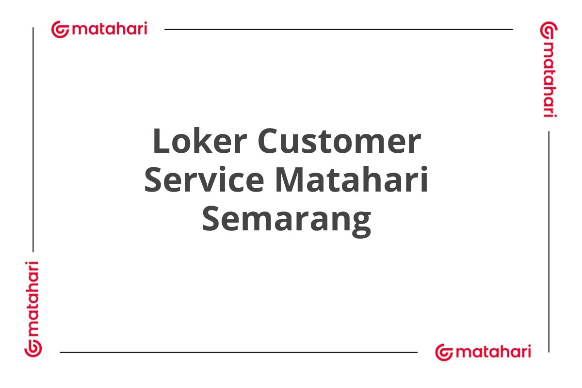 Loker Customer Service Matahari Semarang