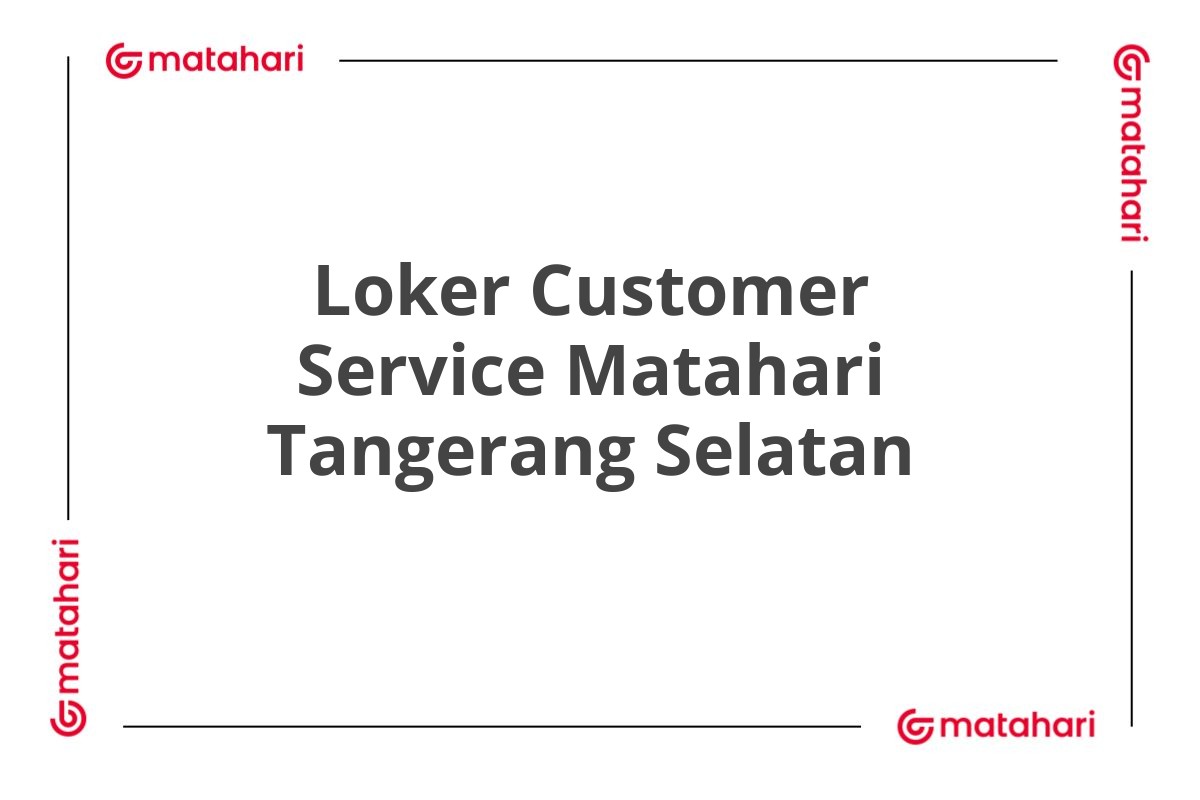 Loker Customer Service Matahari Tangerang Selatan