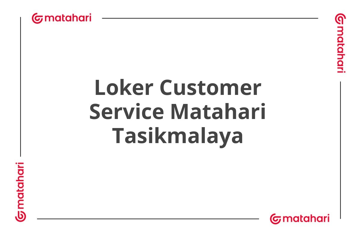 Loker Customer Service Matahari Tasikmalaya