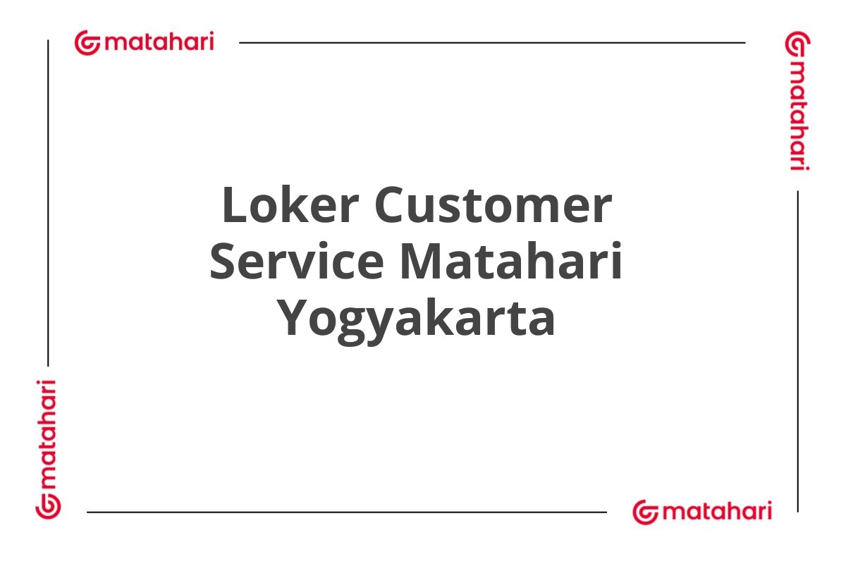 Loker Customer Service Matahari Yogyakarta