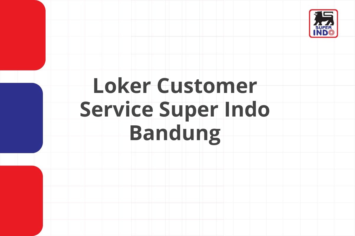 Loker Customer Service Super Indo Bandung