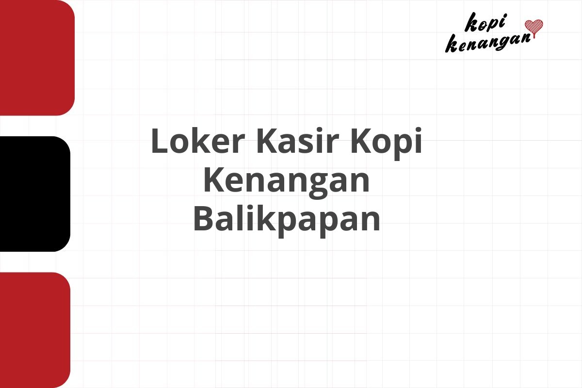 Loker Kasir Kopi Kenangan Balikpapan