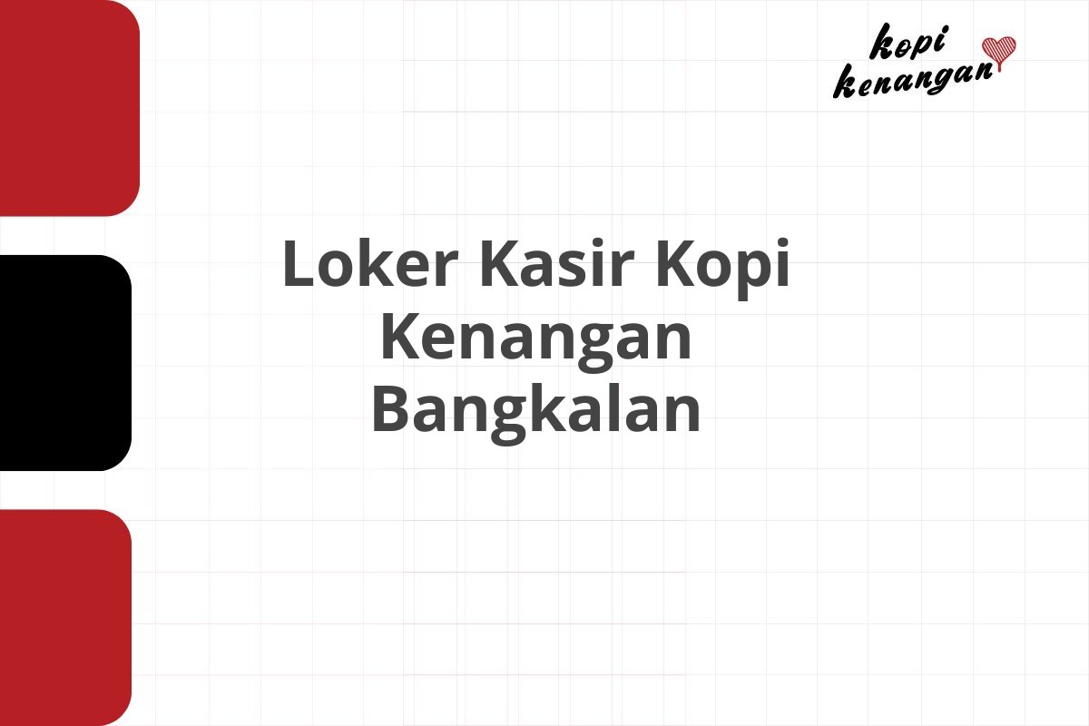 Loker Kasir Kopi Kenangan Bangkalan