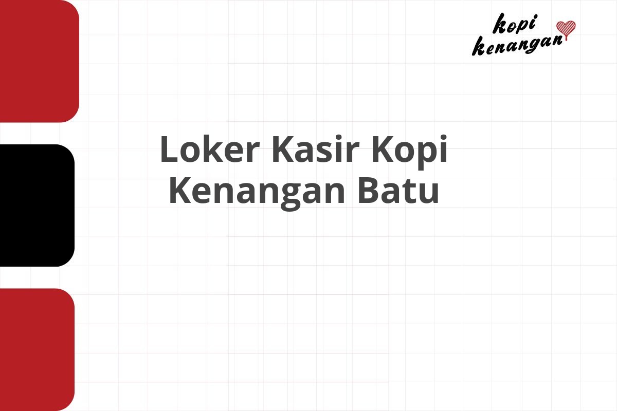 Loker Kasir Kopi Kenangan Batu