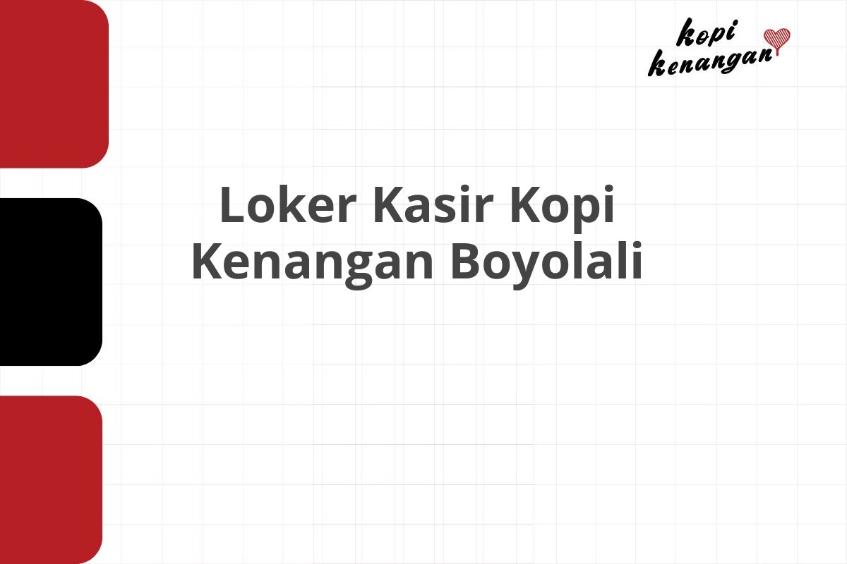 Loker Kasir Kopi Kenangan Boyolali