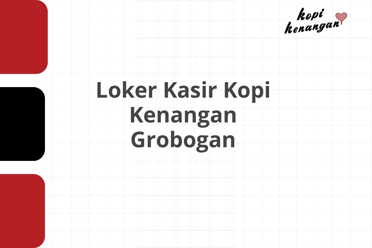 Loker Kasir Kopi Kenangan Grobogan